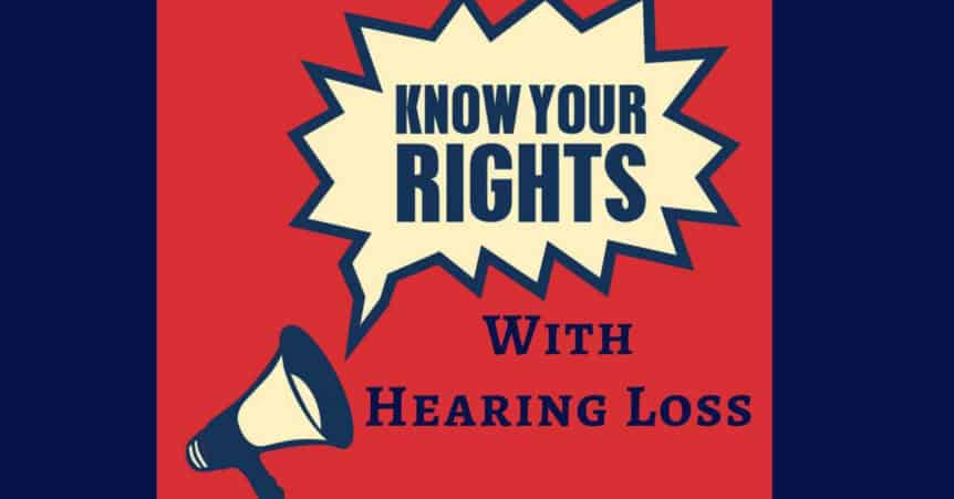 Know Your Rights with Hearing Loss