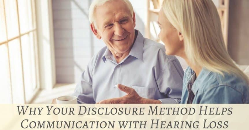 Why Your Disclosure Method Helps Communication with Hearing Loss