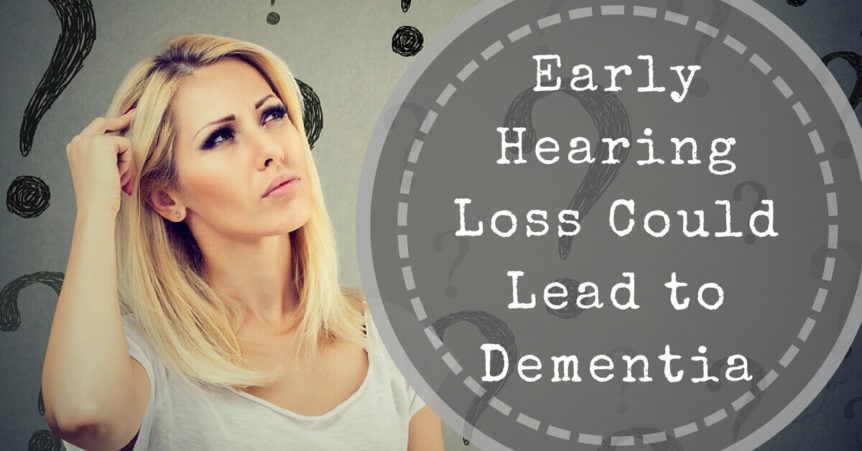 Early Hearing Loss Could Lead to Dementia