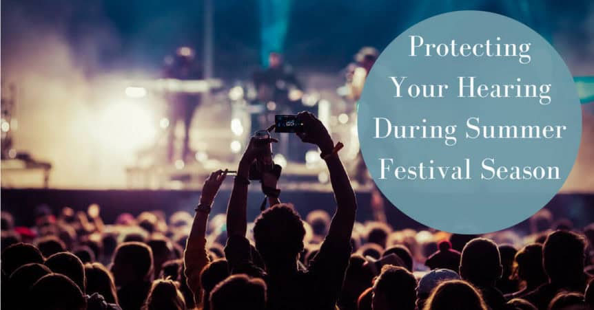 Protecting Your Hearing During Summer Festival Season