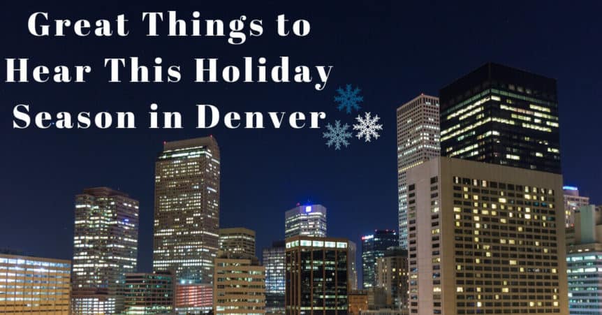 Great Things to Hear This Holiday Season in Denver, CO