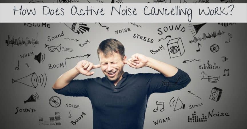 How Does Active Noise Cancelling Work