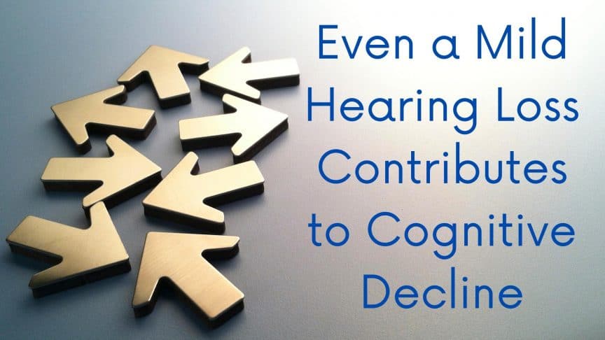 Even a Mild Hearing Loss Contributes to Cognitive Decline