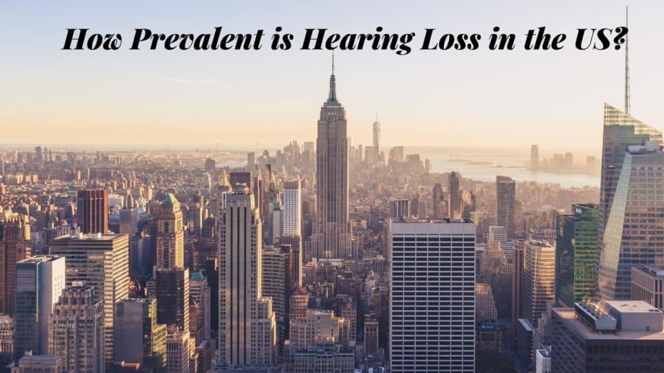 How Prevalent is Hearing Loss in the US?