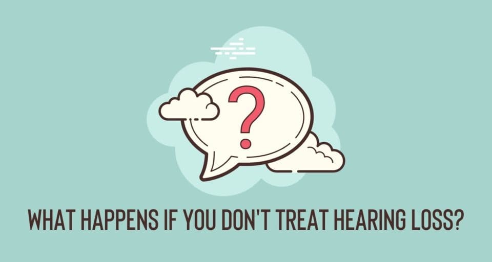 What Happens if You Don't Treat Hearing Loss